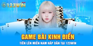 Game Bài Kinh Điển Tiến Lên Miền Nam Hấp Dẫn Tại 123Win