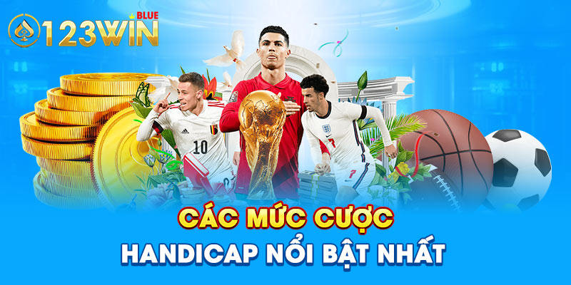 Các mức cược Handicap nổi bật nhất