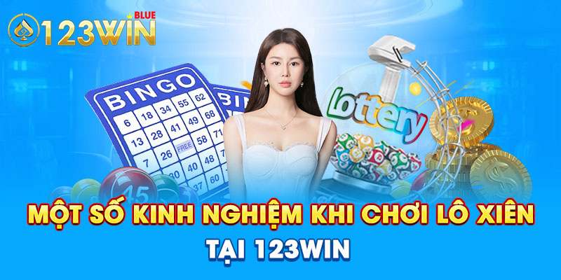 Một số kinh nghiệm khi chơi lô xiên tại 123Win