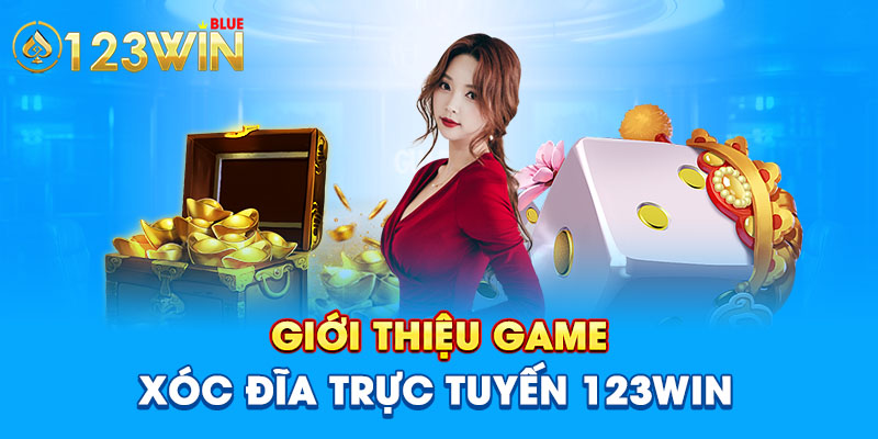 Giới thiệu game xóc đĩa trực tuyến 123win