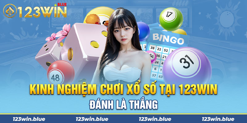 Kinh nghiệm chơi xổ số tại 123win đánh là thắng