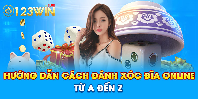 Hướng dẫn cách đánh xóc đĩa online từ A đến Z