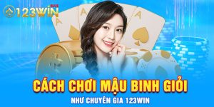 Cách Chơi Mậu Binh Giỏi Như Chuyên Gia 123Win