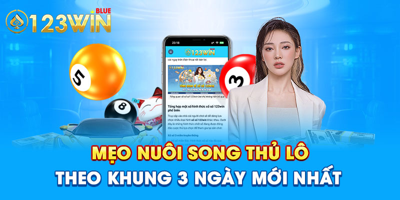 Mẹo nuôi song thủ lô theo khung 3 ngày mới nhất 