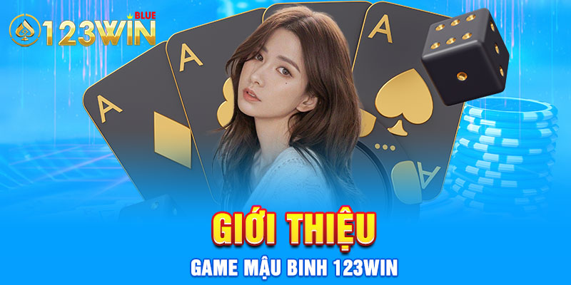 Giới thiệu game mậu binh 123Win