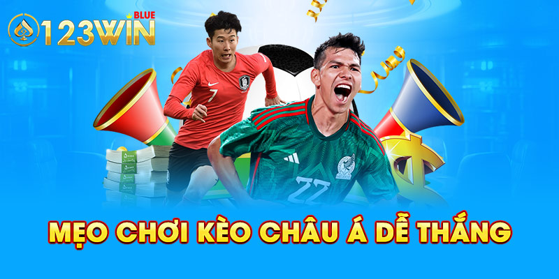 Mẹo chơi kèo Châu Á dễ thắng