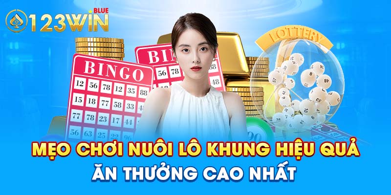 Mẹo chơi nuôi lô khung hiệu quả ăn thưởng cao nhất 