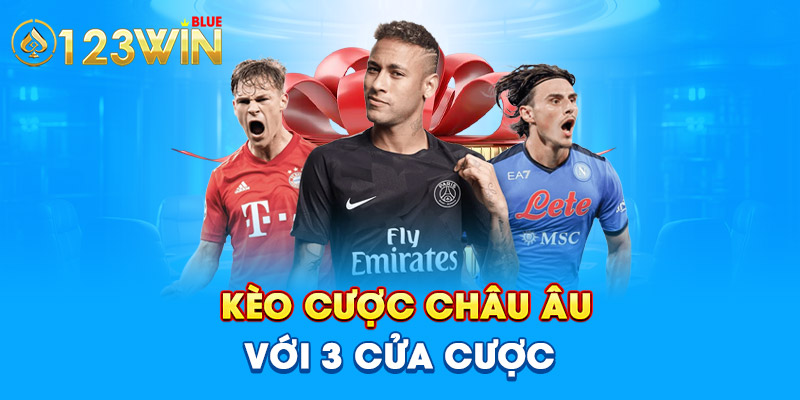 Kèo cược Châu Âu với 3 cửa cược