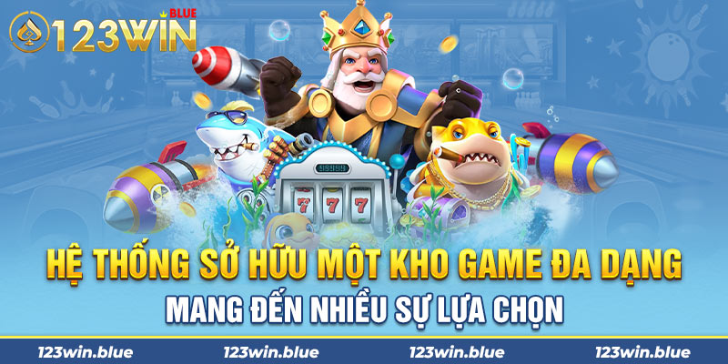 Hệ thống sở hữu một kho game đa dạng mang đến nhiều sự lựa chọn