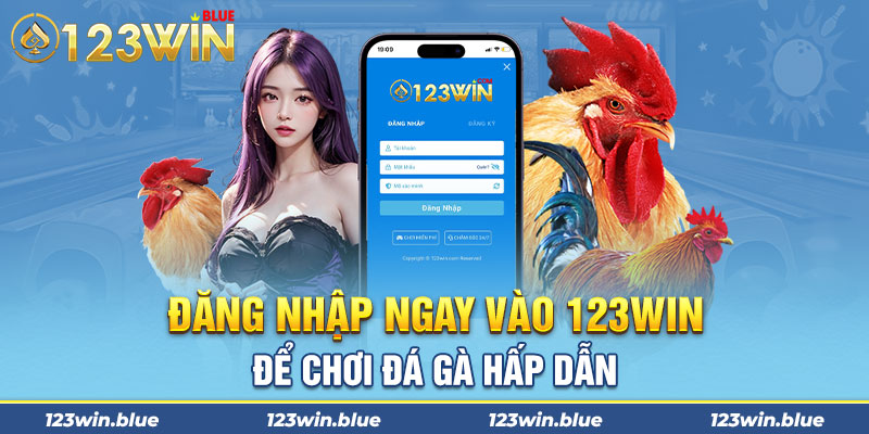 Đăng nhập ngay vào 123win để chơi đá gà hấp dẫn