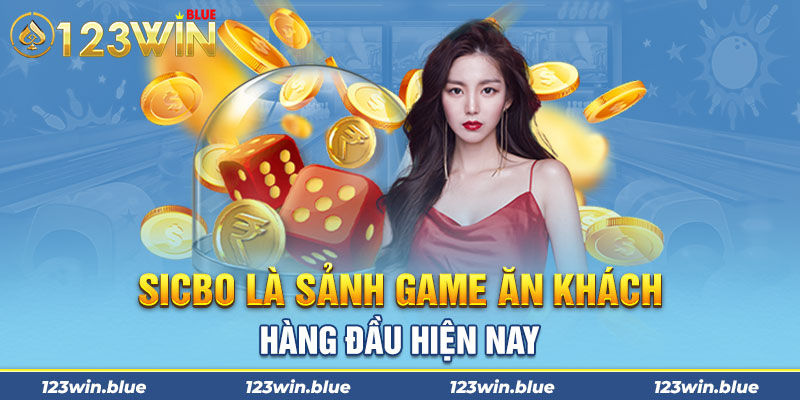 Sicbo là sảnh game ăn khách hàng đầu hiện nay