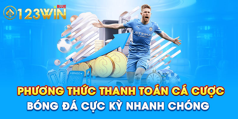 Phương thức thanh toán cá cược bóng đá cực kỳ nhanh chóng