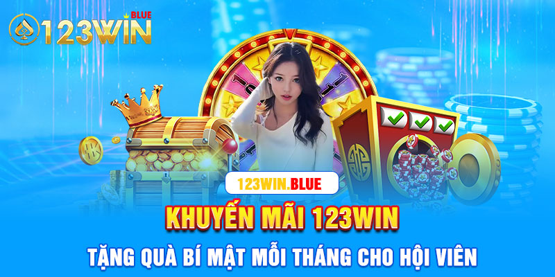 Khuyến mãi 123win tặng quà bí mật mỗi tháng cho hội viên