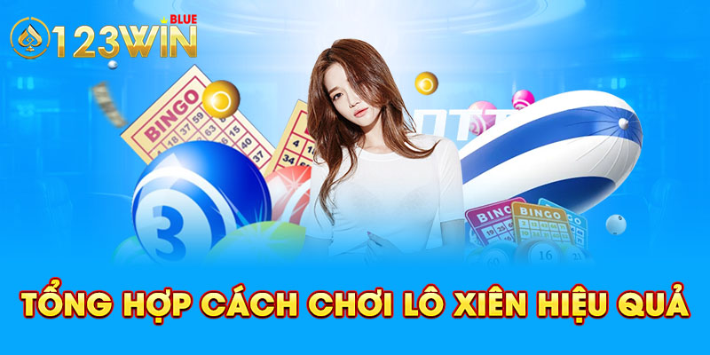 Tổng Hợp Cách Chơi Lô Xiên Hiệu Quả