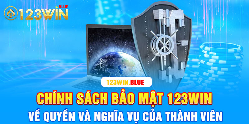 Chính sách bảo mật 123win về quyền và nghĩa vụ của thành viên 