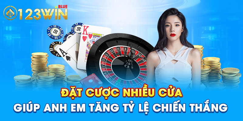 Đặt cược nhiều cửa giúp anh em tăng tỷ lệ chiến thắng