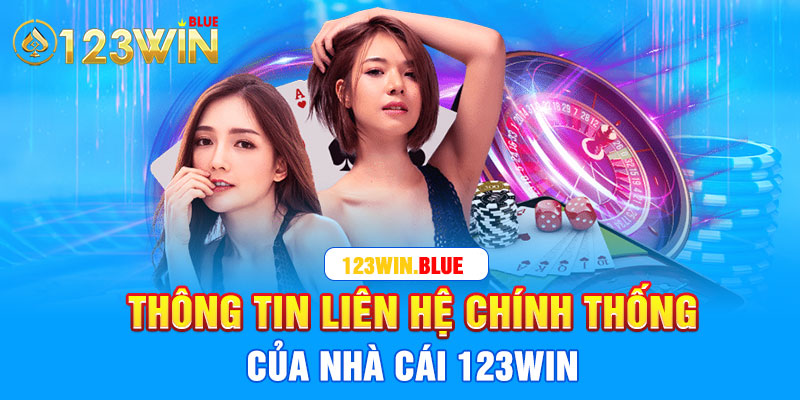 Thông Tin Liên Hệ Chính Thống Của Nhà Cái 123Win