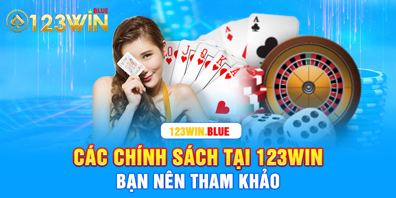 các chính sách tại 123Win bạn nên tham khảo