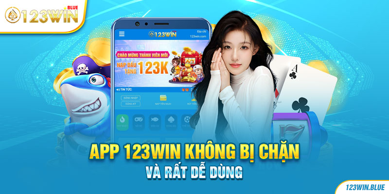 Ứng dụng 123win không bị chặn và rất dễ dùng