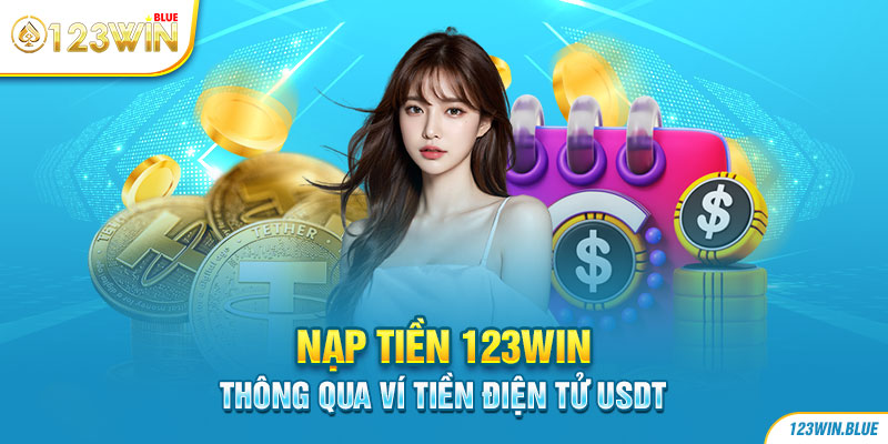 Nạp tiền 123WIN thông qua ví tiền điện tử USDT