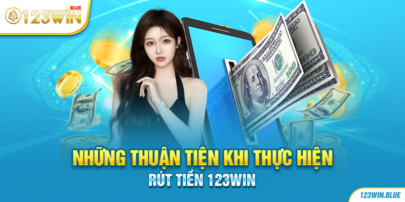 Những thuận tiện khi thực hiện rút tiền 123WIN