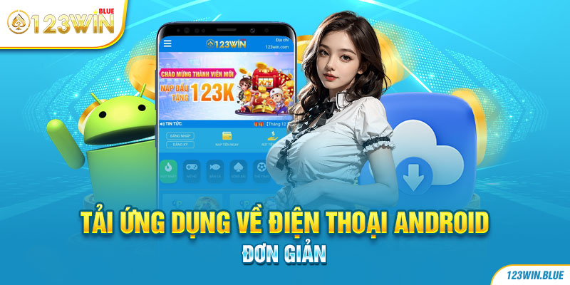 Tải ứng dụng về điện thoại Android khá đơn giản trên mọi dòng điện thoại